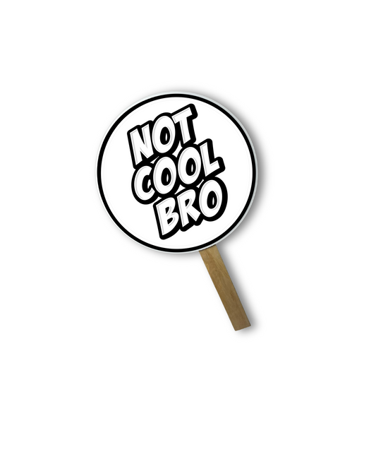 COMING SOON! "Not Cool Bro" Anti Road Rage Sign